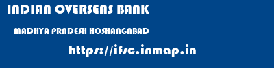 INDIAN OVERSEAS BANK  MADHYA PRADESH HOSHANGABAD    ifsc code